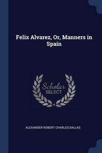 Produktbild: Felix Alvarez, Or, Manners in Spain