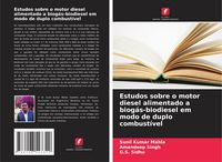 Produktbild: Estudos sobre o motor diesel alimentado a biog&aacute;s-biodiesel em modo de duplo combust&iacute;vel