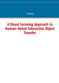 Produktbild: A Visual Servoing Approach to Human-Robot Interactive Object Transfer