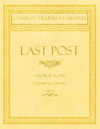 Produktbild: Stanford, C: Last Post - Choral Song - Poem by W. E. Henley