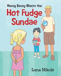 Produktbild: Messy Bessy Wants the Hot Fudge Sundae