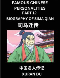 Produktbild: Famous Chinese Personalities (Part 12) - Biography of Sima Qian, Learn to Read Simplified Mandarin Chinese Characters by Reading Historical Biographie
