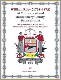 Produktbild: William Riley (1798-1873) of Connecticut and Montgomery County, Pennsylvania
