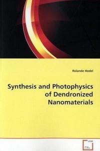 Produktbild: Hodel, R: Synthesis and Photophysics of Dendronized Nanomate