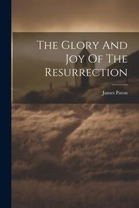 Produktbild: The Glory And Joy Of The Resurrection