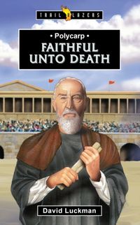 Produktbild: Polycarp: Faithful Unto Death