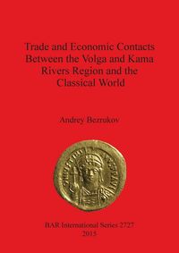 Produktbild: Trade and Economic Contacts Between the Volga and Kama Rivers Region and the Classical World
