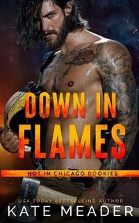 Produktbild: Down in Flames (a Hot in Chicago Rookies Novel)