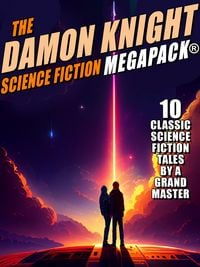 Produktbild: The Damon Knight Science Fiction MEGAPACK&reg;