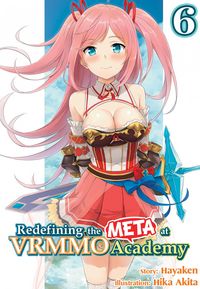 Produktbild: Redefining the META at VRMMO Academy: Volume 6