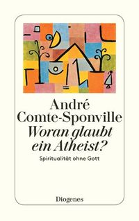 Bild vom Artikel Woran glaubt ein Atheist? vom Autor Andre Comte-Sponville