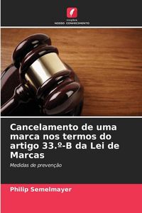 Produktbild: Cancelamento de uma marca nos termos do artigo 33.&ordm;-B da Lei de Marcas