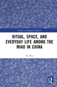 Produktbild: Ritual, Space, and Everyday Life among the Miao in China
