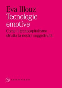 Produktbild: Tecnologie emotive. Come il tecnocapitalismo sfrutta la nostra soggettivit&agrave;