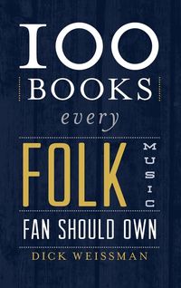Produktbild: 100 Books Every Folk Music Fan Should Own