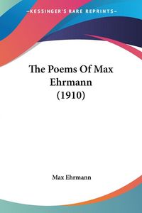 Produktbild: The Poems Of Max Ehrmann (1910)
