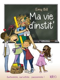 Produktbild: Ma vie d'instit' : surbook&eacute;e, survolt&eacute;e... passionn&eacute;e !