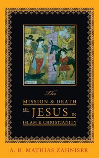 Produktbild: The Mission and Death of Jesus in Islam and Christianity
