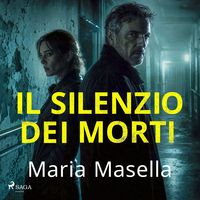 Produktbild: Il silenzio dei morti - Le indagini di Teresa Maritano e Marco Ardini, Vol. 7