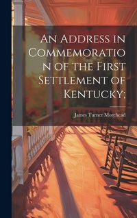 Produktbild: An Address in Commemoration of the First Settlement of Kentucky;