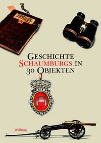 Produktbild: Geschichte Schaumburgs in 30 Objekten