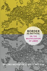 Produktbild: Border as Method, or, the Multiplication of Labor