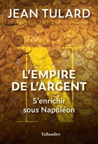 Produktbild: L'empire de l'argent : s'enrichir sous Napol&eacute;on