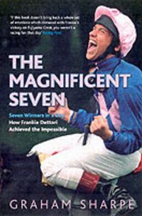 Produktbild: The Magnificent Seven: Seven Winners in a Day: How Frankie Dettori Achieved the Impossible