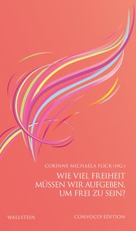 Produktbild: Wie viel Freiheit m&uuml;ssen wir aufgeben, um frei zu sein?