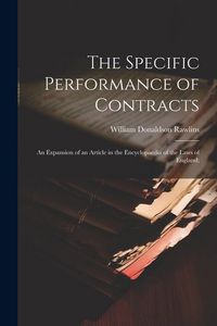 Produktbild: The Specific Performance of Contracts; an Expansion of an Article in the Encyclopaedia of the Laws of England;