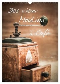 Produktbild: Des vieux Moulins &agrave; Caf&eacute; (Calendrier mural 2026 DIN A3 horizontal), CALVENDO calendrier mensuel