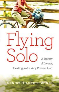 Produktbild: Flying Solo: A Journey of Divorce, Healing and a Very Present God