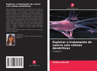 Produktbild: Explorar o tratamento do cancro com c&eacute;lulas dendr&iacute;ticas