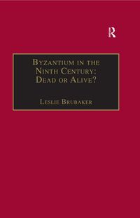 Produktbild: Byzantium in the Ninth Century: Dead or Alive?