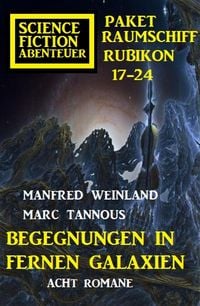Produktbild: Begegnungen in fernen Galaxien: Raumschiff Rubikon 17-24 Science Fiction Abenteuer Paket: Acht Romane
