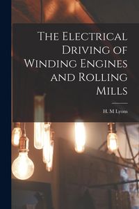Produktbild: The Electrical Driving of Winding Engines and Rolling Mills [microform]