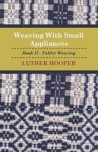 Produktbild: Weaving With Small Appliances - Book II - Tablet Weaving