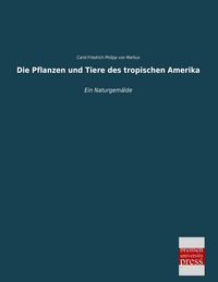 Produktbild: Die Pflanzen und Tiere des tropischen Amerika