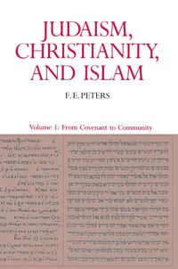 Produktbild: Judaism, Christianity, and Islam: The Classical Texts and Their Interpretation, Volume I
