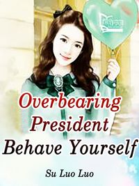 Produktbild: Overbearing President, Behave Yourself