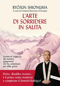 Produktbild: L' arte di sorridere in salita. Lezioni di saggezza dal monaco giapponese che ha camminato per mille giorni