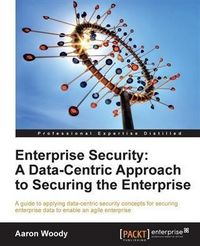 Produktbild: Enterprise Security: A Data-Centric Approach to Securing the Enterprise