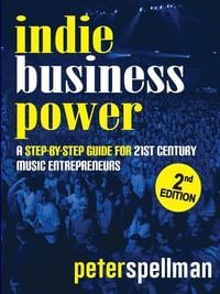 Produktbild: Indie Business Power: A Step-By-Step Guide for 21st Century Music Entrepreneurs