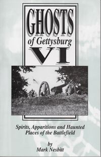 Produktbild: Ghosts of Gettysburg VI: Spirits, Apparitions and Haunted Places on the Battlefield (The Ghosts of Gettysburg, #6)