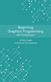 Produktbild: Beginning Graphics Programming with Processing 3