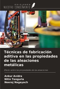 Produktbild: T&eacute;cnicas de fabricaci&oacute;n aditiva en las propiedades de las aleaciones met&aacute;licas