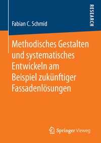 Produktbild: Methodisches Gestalten und systematisches Entwickeln am Beispiel zuk&uuml;nftiger Fassadenl&ouml;sungen