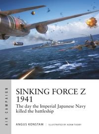 Bild vom Artikel Sinking Force Z 1941 vom Autor Angus Konstam