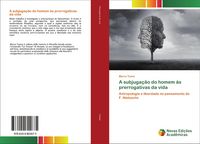 Produktbild: A subjuga&ccedil;&atilde;o do homem &agrave;s prerrogativas da vida