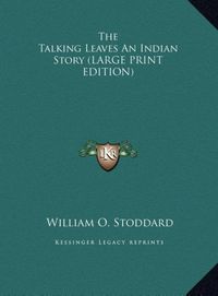 Produktbild: The Talking Leaves An Indian Story (LARGE PRINT EDITION)